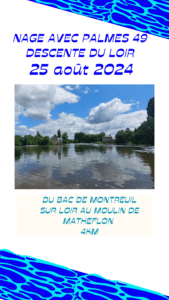 NAGE AVEC PALMES 49 : DESCENTE DU LOIR, avec et sans supports, le dimanche 25 août 2024 @ Montreuil sur Loir